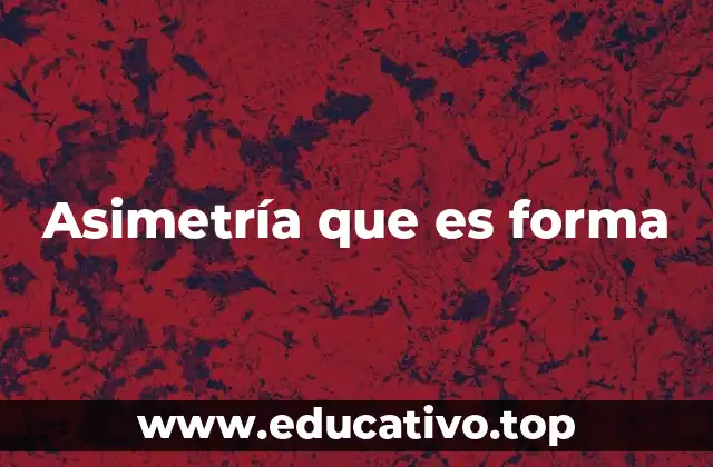Asimetría que es forma