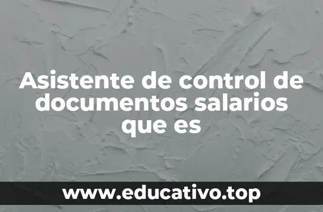 Asistente de control de documentos salarios que es