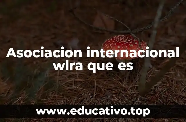 Asociacion internacional wlra que es