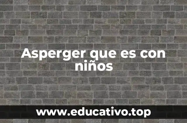 Asperger que es con niños