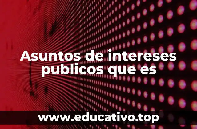 El papel de los gobiernos en temas que afectan a la colectividad