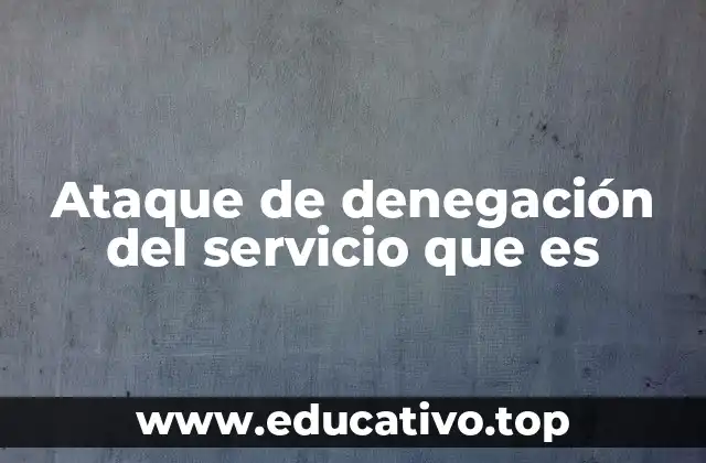 Ataque de denegación del servicio que es