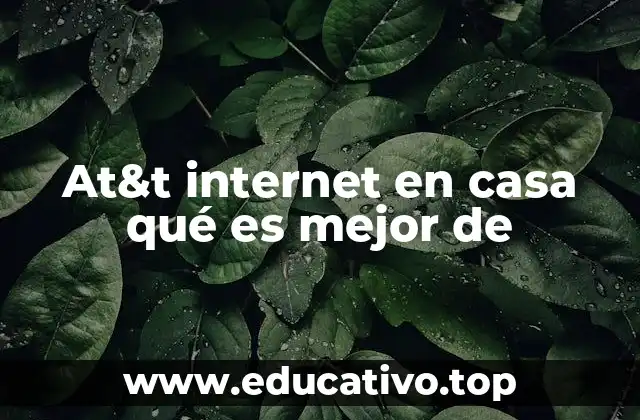 At&t internet en casa qué es mejor de