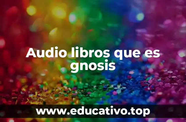 Audio libros que es gnosis
