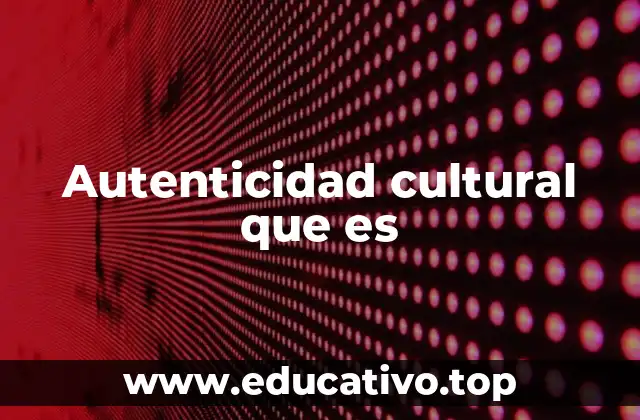 La esencia detrás de las expresiones culturales