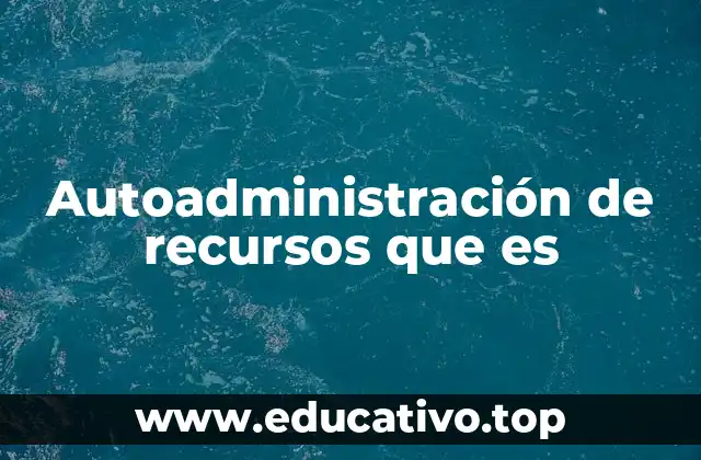 Autoadministración de recursos que es
