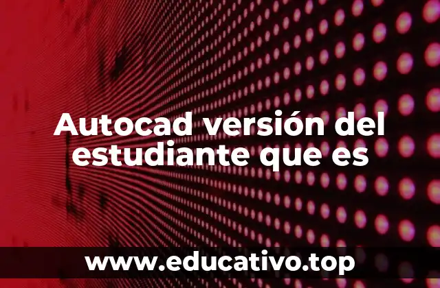 Autocad versión del estudiante que es