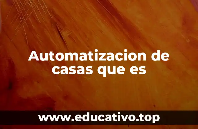 Automatizacion de casas que es