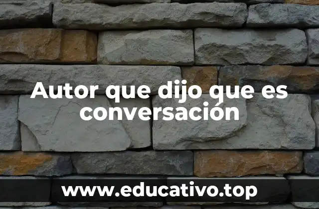 Autor que dijo que es conversación