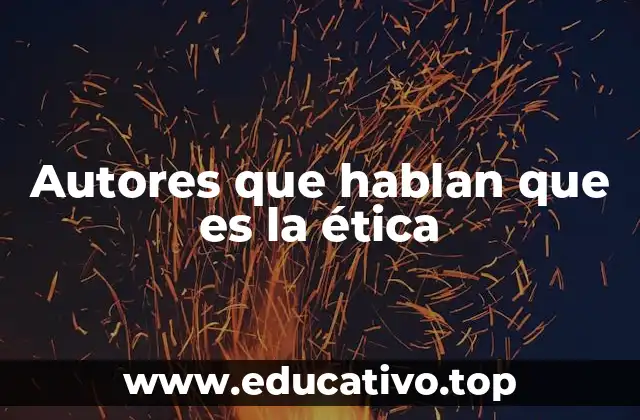 Autores que hablan que es la ética