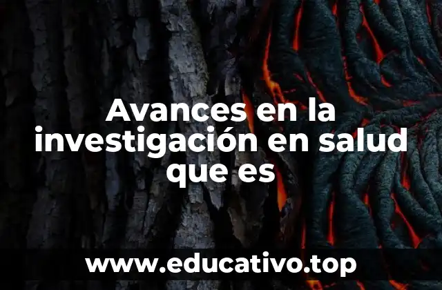 Avances en la investigación en salud que es