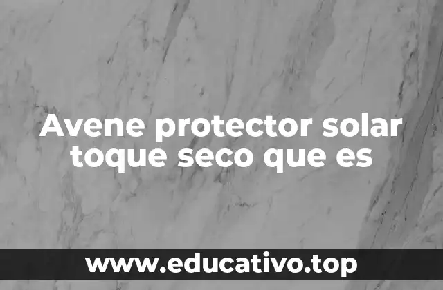 Avene protector solar toque seco que es