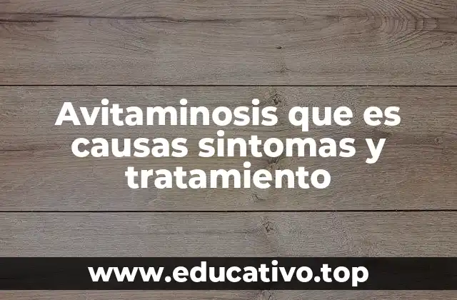 Avitaminosis que es causas sintomas y tratamiento