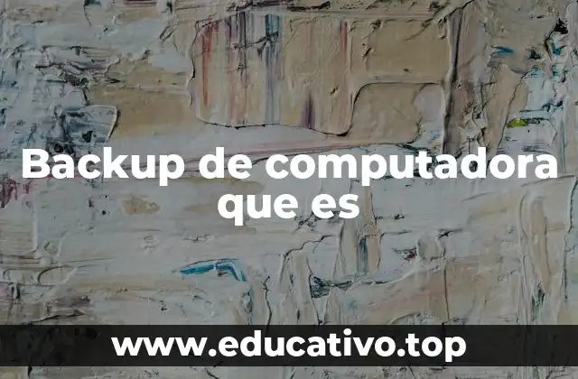 Backup de computadora que es