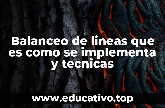 Balanceo de lineas que es como se implementa y tecnicas