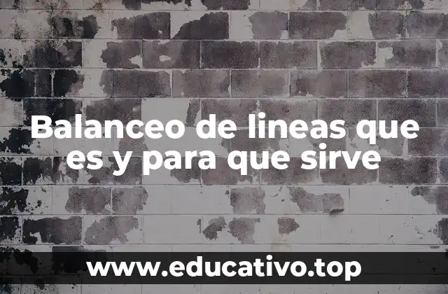 Balanceo de lineas que es y para que sirve