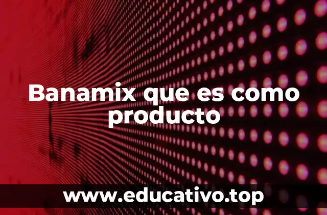 Banamix que es como producto