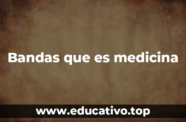Bandas que es medicina
