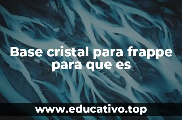 Base cristal para frappe para que es