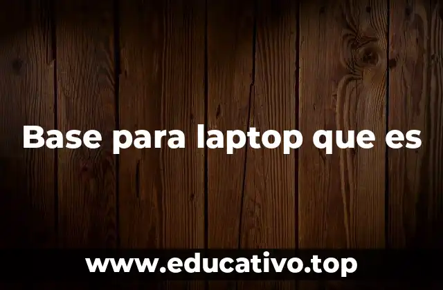 Base para laptop que es