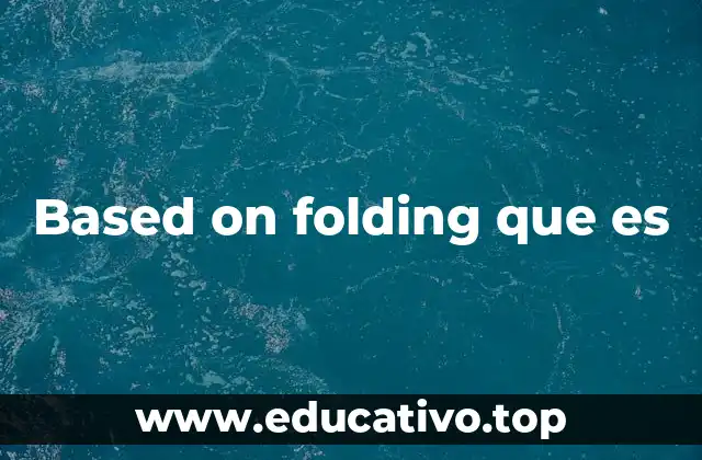 Based on folding que es