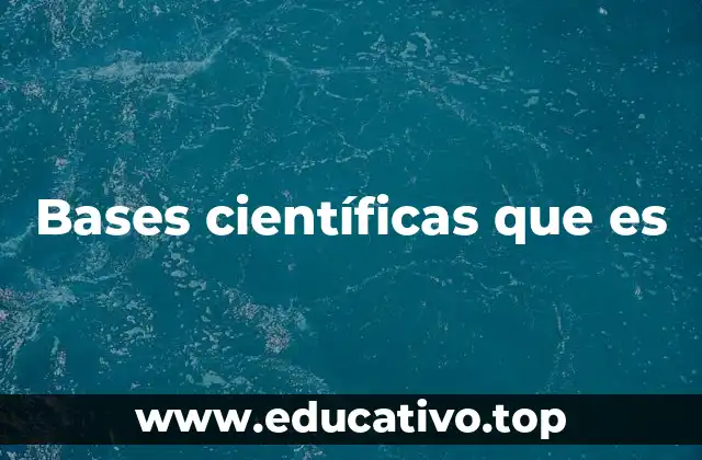 Bases científicas que es