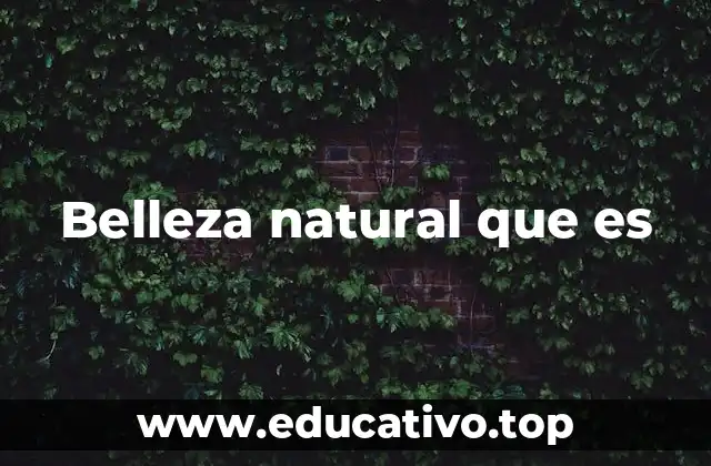 Belleza natural que es