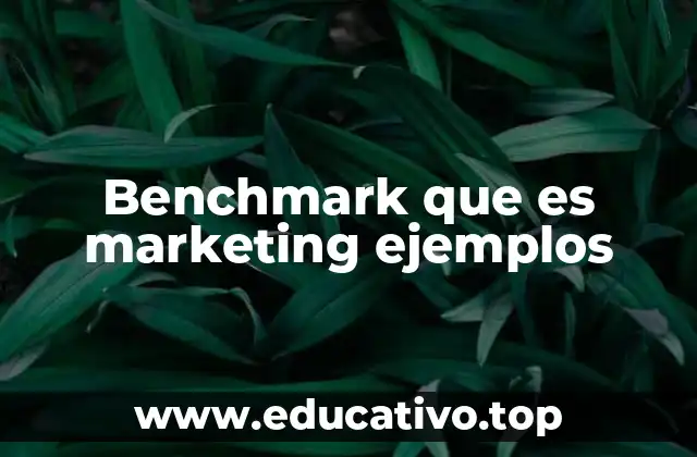 Benchmark que es marketing ejemplos