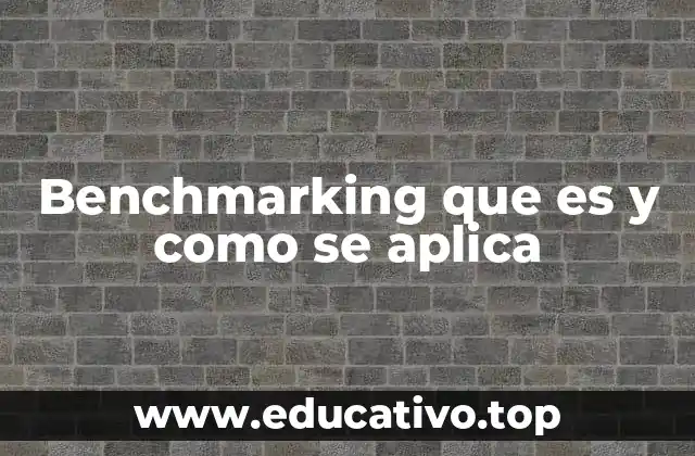 Benchmarking que es y como se aplica