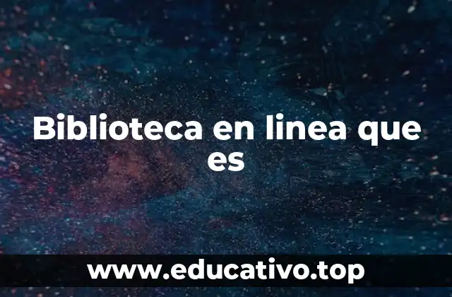 Biblioteca en linea que es