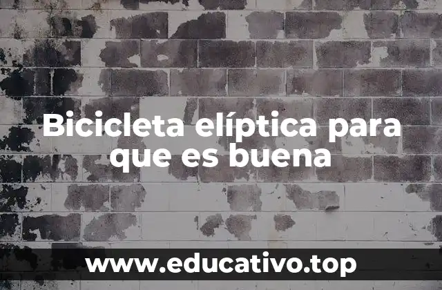 Bicicleta elíptica para que es buena