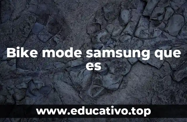 Bike mode samsung que es