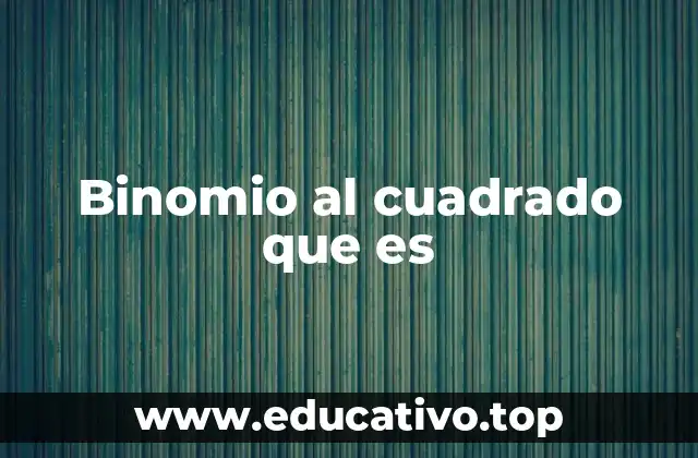 Binomio al cuadrado que es