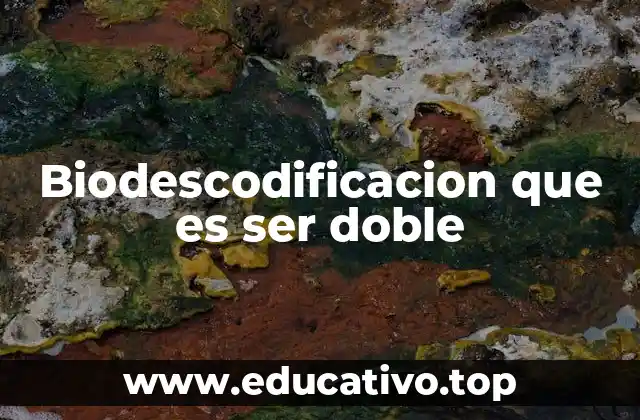 Biodescodificacion que es ser doble