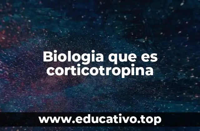 Biologia que es corticotropina