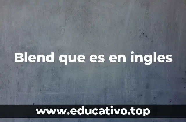 Blend que es en ingles