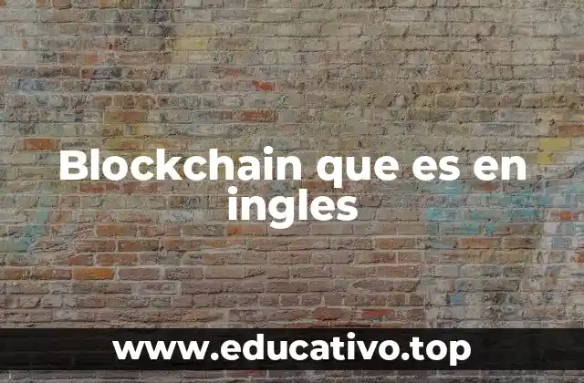 Cómo funciona la tecnología blockchain