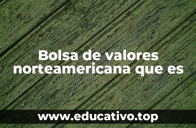Bolsa de valores norteamericana que es