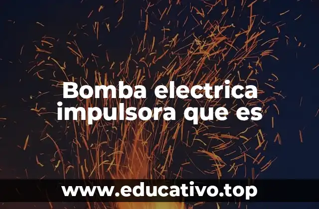 Bomba electrica impulsora que es