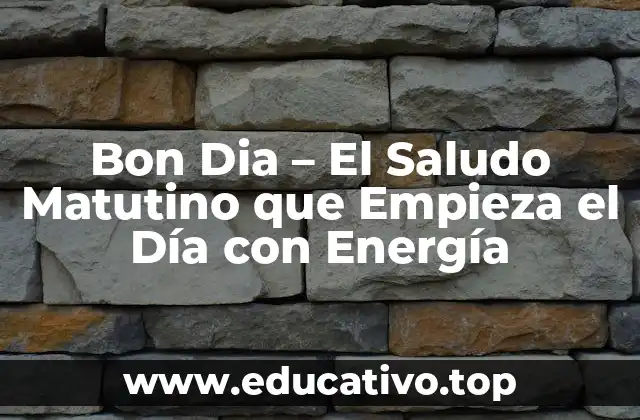 Bon Dia – El Saludo Matutino que Empieza el Día con Energía