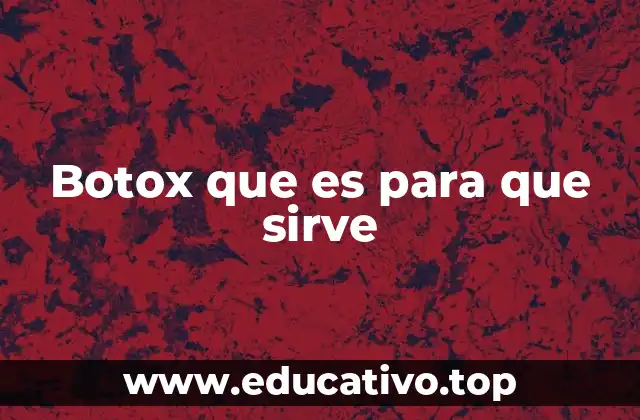Botox que es para que sirve