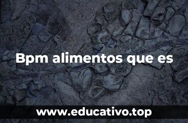 Bpm alimentos que es