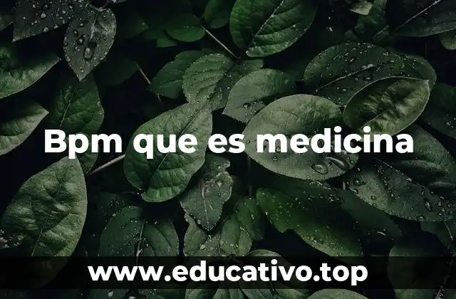 Bpm que es medicina