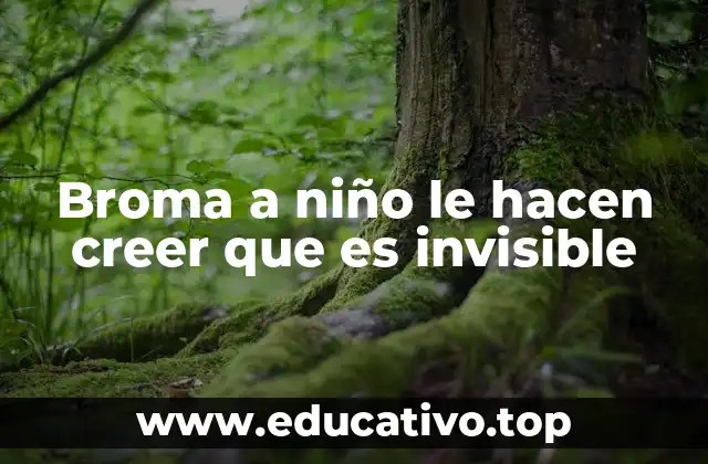 Broma a niño le hacen creer que es invisible