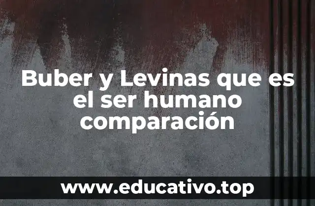 Buber y Levinas que es el ser humano comparación