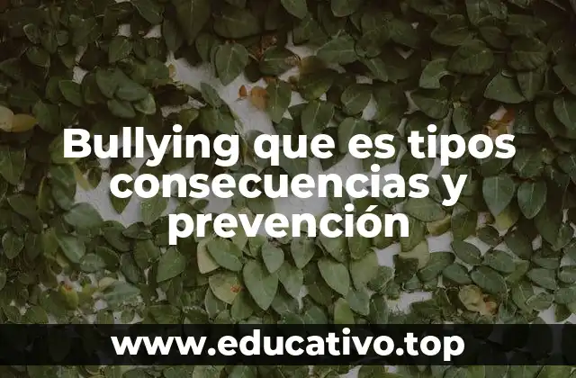Bullying que es tipos consecuencias y prevención