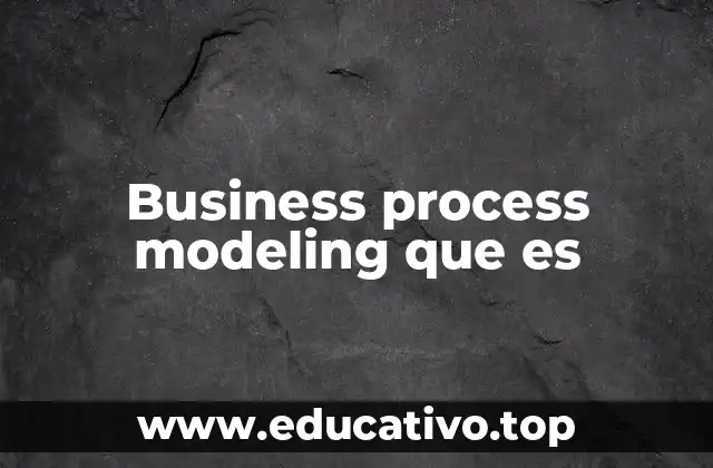 Business process modeling que es