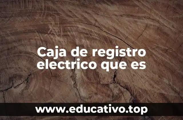Caja de registro electrico que es