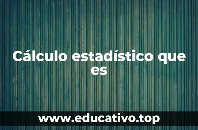 Cálculo estadístico que es