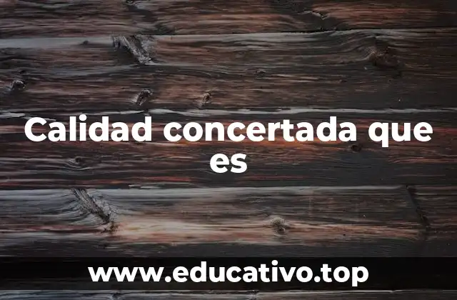 Calidad concertada que es